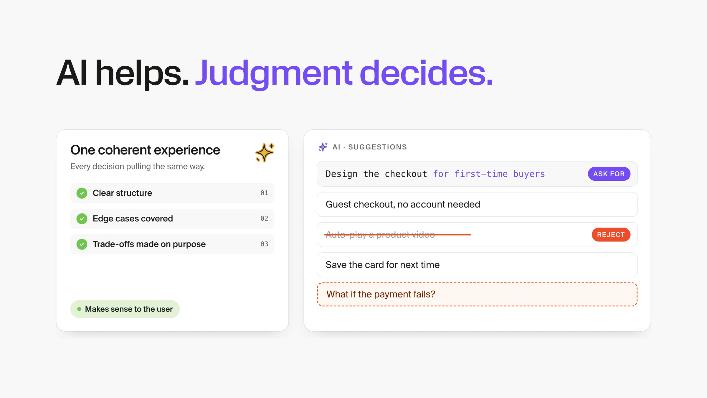 “AI helps. Judgment decides.” A checklist for one coherent experience next to AI suggestions for a checkout flow: one is rejected, and a missing case is flagged: “What if the payment fails?”